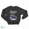 Snow Cat Cocaine Everywhere Sweatshirt