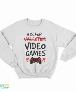 V Is For Valentine Video Games Sweatshirt