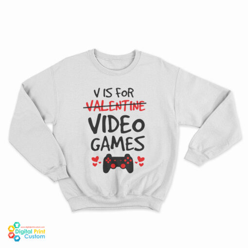 V Is For Valentine Video Games Sweatshirt