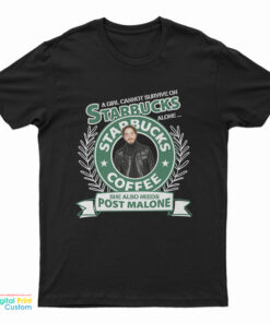 A Girl Cannot Survive On Starbucks Coffee Alone Post Malone T-Shirt