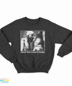 Aphex Twin Come To Daddy Sweatshirt