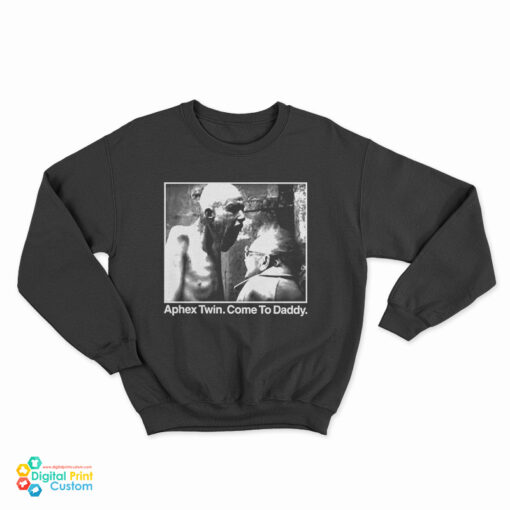 Aphex Twin Come To Daddy Sweatshirt