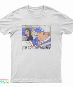 Buffalo Bills Are You In The Mafia Meme T-Shirt