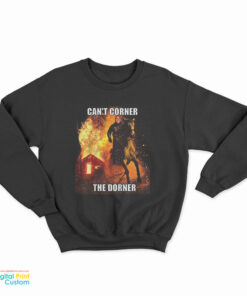 Can't Corner The Dorner Sweatshirt