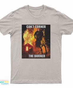 Can't Corner The Dorner T-Shirt