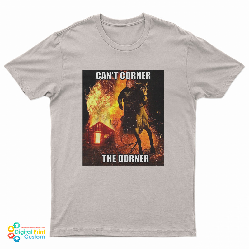 Can't Corner The Dorner T-Shirt