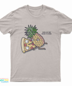 Cobra Kai Demetri's Pizza And Pineapple Shhh No One Needs To Know T-Shirt