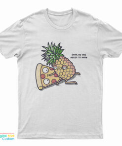 Cobra Kai Demetri's Pizza And Pineapple Shhh No One Needs To Know T-Shirt