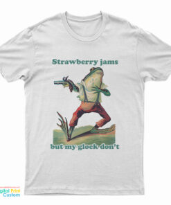 Frog Strawberry Jams But My Glock Don't T-Shirt