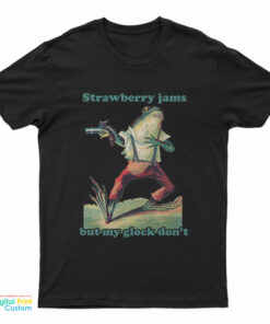 Frog Strawberry Jams But My Glock Don't T-Shirt