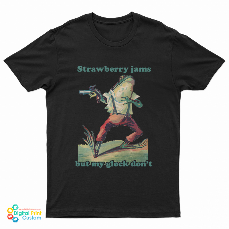 Frog Strawberry Jams But My Glock Don't T-Shirt