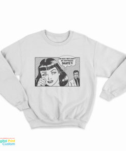 Oh God Why Can't My Boyfriend Skate Sweatshirt