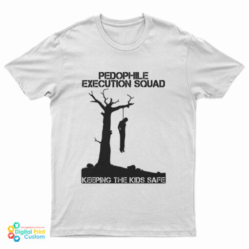 Pedophile Execution Squad Keeping The Kids Safe T-Shirt