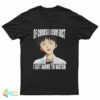 Shinji Ikari Of Course I Cum Fast I Got Anime To Watch T-Shirt