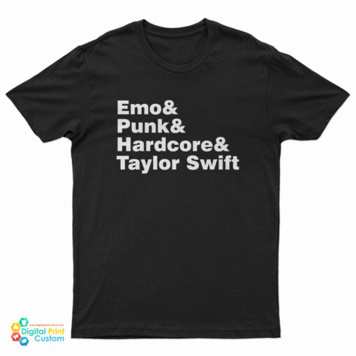 Emo And Punk And Hardcore And Taylor Swift T-Shirt