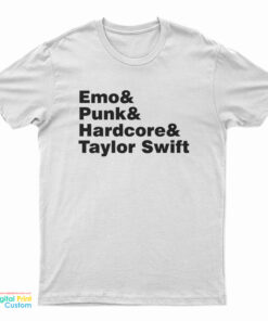 Emo And Punk And Hardcore And Taylor Swift T-Shirt