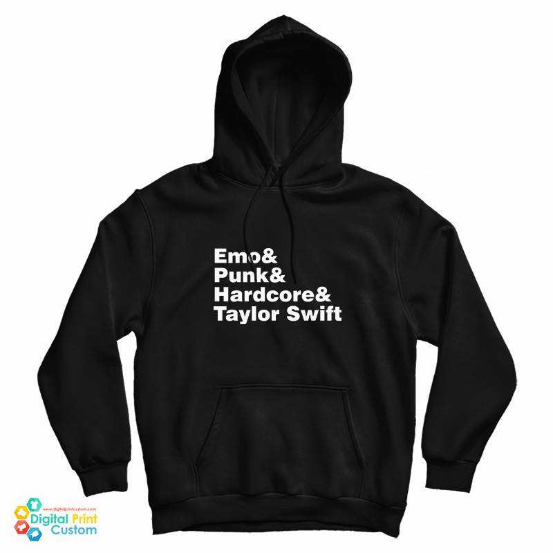 Emo And Punk And Hardcore And Taylor Swift Hoodie
