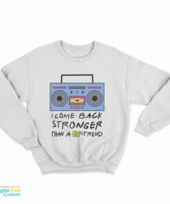 Flavor Flav I Come Back Stronger Than A 90S Trend Sweatshirt