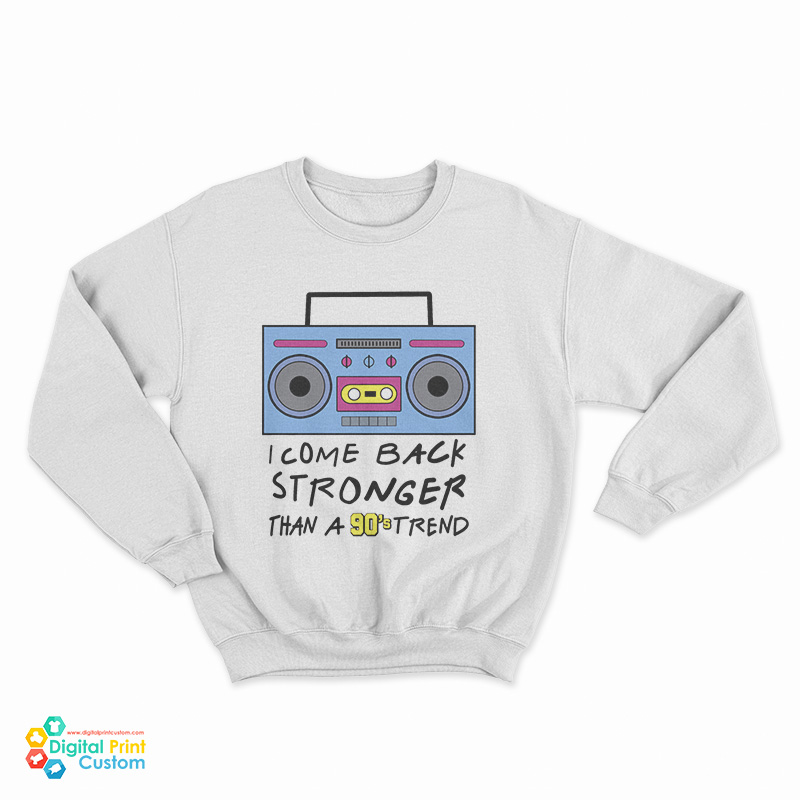 Flavor Flav I Come Back Stronger Than A 90S Trend Sweatshirt