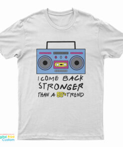 Flavor Flav I Come Back Stronger Than A 90S Trend T-Shirt