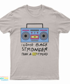 Flavor Flav I Come Back Stronger Than A 90S Trend T-Shirt