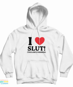I Heart Slut Taylor's Version Hoodie