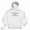 I Smoked Weed With Taylor Swift Hoodie