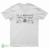 I'm A Mirrorball I Can Change Everything About Me To Fit In T-Shirt