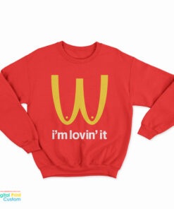 I'm Lovin' It McDonald's Boobies Boobs Parody Sweatshirt