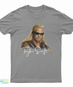 Taylor Swift Dog The Bounty Hunter T-Shirt