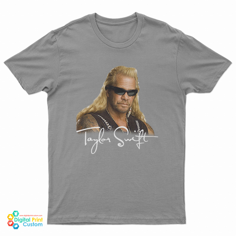 Taylor Swift Dog The Bounty Hunter T-Shirt