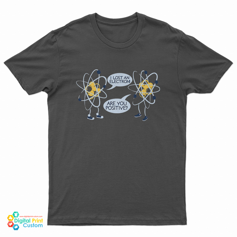 Tom Holland - I Lost My Electron Are You Positive T-Shirt