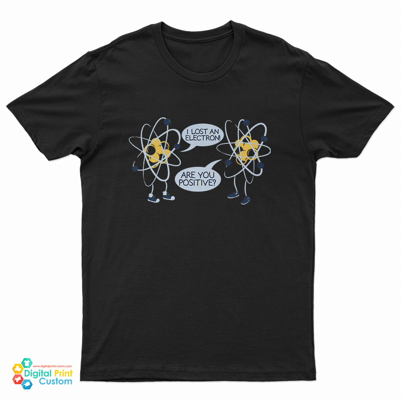 Tom Holland - I Lost My Electron Are You Positive T-Shirt