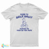 Born To Dilly Dally Forced To Pick Up The Pace T-Shirt