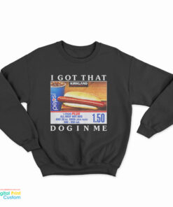 Costco Hot Dog Combo I Got That Dog In Me Sweatshirt