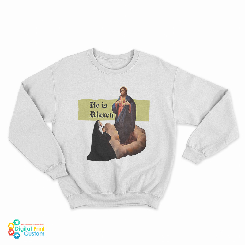 He Is Rizzen Jesus Rizz Sweatshirt