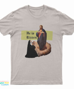 He Is Rizzen Jesus Rizz T-Shirt