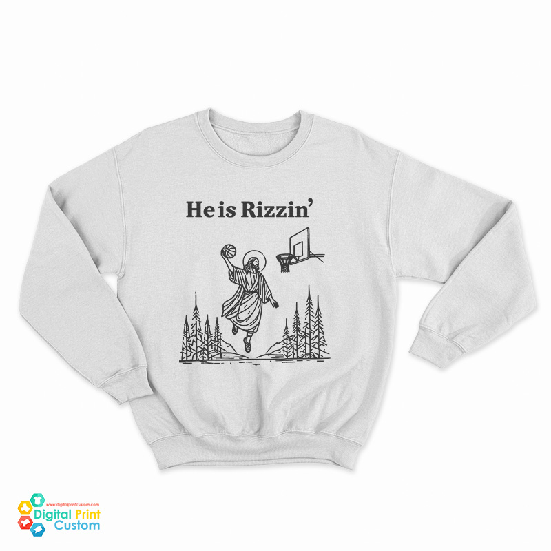 He Is Rizzin' Funny Jesus Playing Basketball Sweatshirt