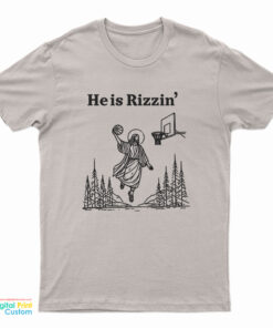 He Is Rizzin' Funny Jesus Playing Basketball T-Shirt