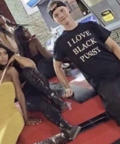 I Love Black Pussy T-Shirt