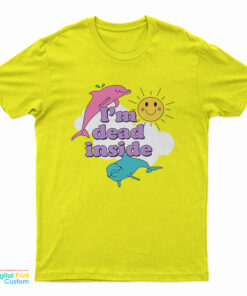 I'm Dead Inside Sunshine Dolphins T-Shirt