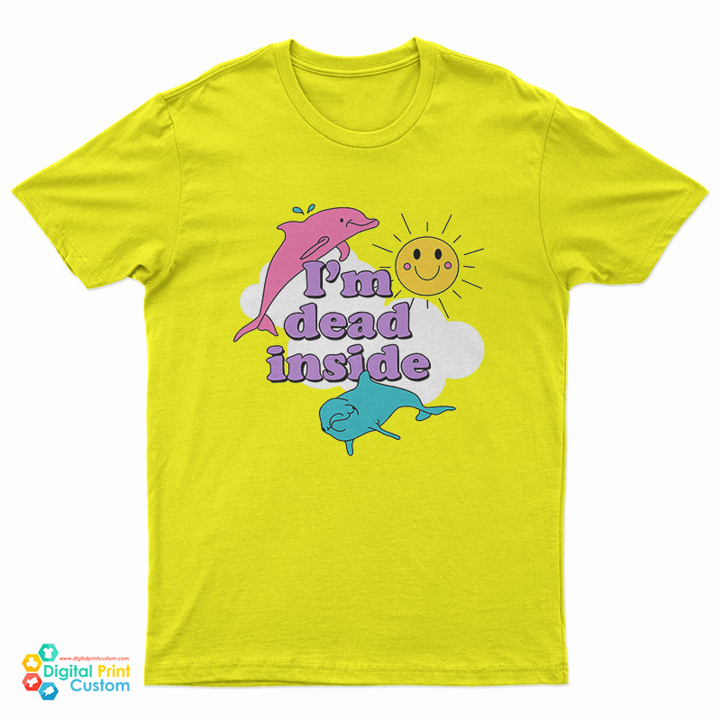 I'm Dead Inside Sunshine Dolphins T-Shirt