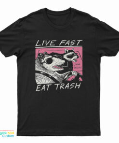 Live Fast Eat Trash Animal Raccoon T-Shirt