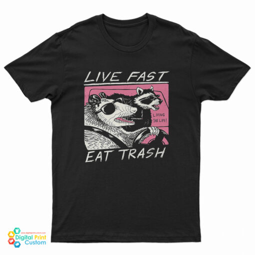 Live Fast Eat Trash Animal Raccoon T-Shirt