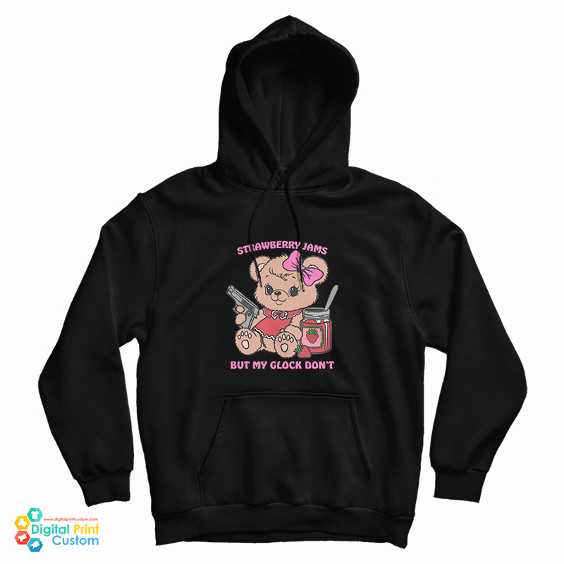 Bear Strawberry Jams But My Glock Don’t Hoodie