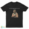 These Hills Might B Silent But U No I Got That Loud T-Shirt