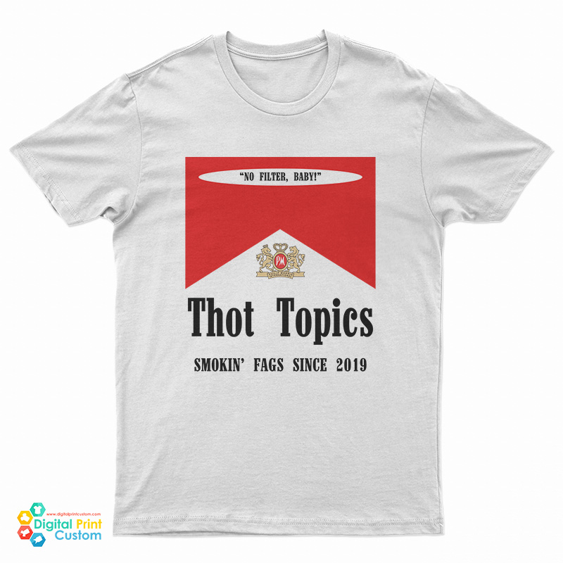 Thot Topics Smokin' Fags Since 2019 T-Shirt
