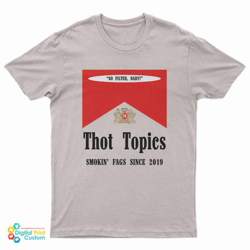 Thot Topics Smokin' Fags Since 2019 T-Shirt
