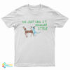 We Just Call it Regular Style T-Shirt