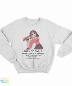 Azumanga Daioh Born To Smile Raspberry Is A Heaven Sweatshirt
